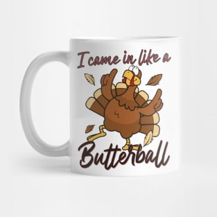 I Came In Like A Butterball Thanksgiving Turkey Funny Mug